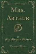 Mrs. Arthur, Vol. 1 of 3 (Classic Reprint)