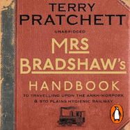 Mrs Bradshaw's Handbook: the essential travel guide for anyone wanting to discover the sights and sounds of Sir Terry Pratchett's amazing Discworld