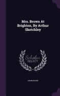 Mrs. Brown At Brighton, By Arthur Sketchley