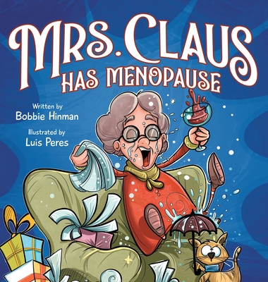 Mrs. Claus Has Menopause: A Humorous Christmas Book for Women of a Certain Age - Hinman, Bobbie