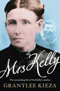 Mrs Kelly: The astonishing life of Ned Kelly's mother