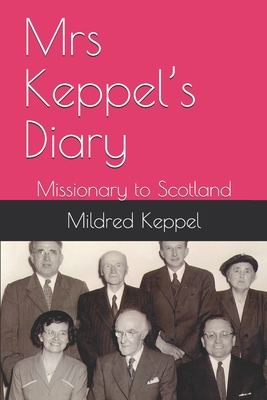 Mrs Keppel's Diary: Missionary to Scotland - Keppel, Dan (Editor), and Keppel, Mildred E