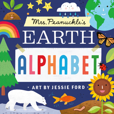 Mrs. Peanuckle's Earth Alphabet - Mrs Peanuckle, and Ford, Jessie (Illustrator)