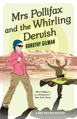 Mrs Pollifax and the Whirling Dervish - Gilman, Dorothy