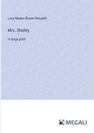 Mrs. Shelley: in large print