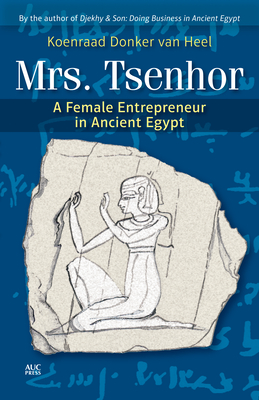 Mrs Tsenhor: A Female Entrepreneur in Ancient Egypt - Heel, Koenraad Donker van