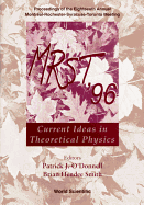 Mrst '96: Current Ideas In Theoretical Physics - Proceedings Of The Eighteenth Annual Montréal-rochester-syracuse-toronto Meeting