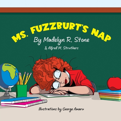 Ms. Fuzzburt's Nap - Struthers, Alfred M, and Stone, Madelyn Rose
