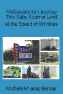 Msgeezerette's Journey Thru Baby Boomer Land at the Speed of Wrinkles