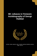 Mt. Lebanon to Vermont; Autobiography of George Haddad