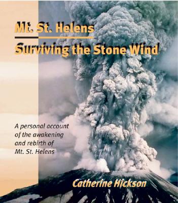 Mt. St. Helens: Surviving the Stone Wind - Hickson, Catherine