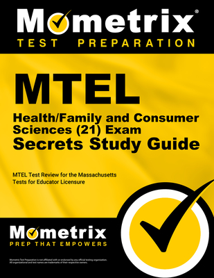 MTEL Health/Family and Consumer Sciences (21) Exam Secrets Study Guide: MTEL Test Review for the Massachusetts Tests for Educator Licensure - Mometrix Massachusetts Teacher Certification Test Team (Editor)