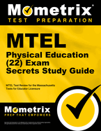 MTEL Physical Education (22) Exam Secrets Study Guide: MTEL Test Review for the Massachusetts Tests for Educator Licensure