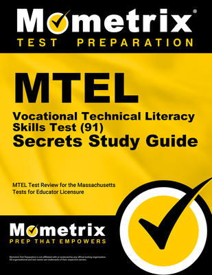 MTEL Vocational Technical Literacy Skills Test (91) Secrets Study Guide: MTEL Exam Review for the Massachusetts Tests for Educator Licensure - Mometrix Massachusetts Teacher Certification Test Team (Editor)
