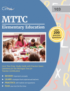 MTTC Elementary Education (103) Test Prep: Study Guide with Practice Exam Questions for the Michigan Test for Teacher Certification