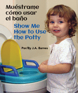 Mu?strame C?mo Usar El Ba±o / Show Me How to Use the Potty