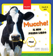 Mucche! Il Mio Primo Libro: Attivit e Curiosit sulle Mucche per Bambini dai 3 ai 5 Anni