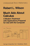 Much ADO about Calculus: A Modern Treatment with Applications Prepared for Use with the Computer - Wilson, Robert, IV