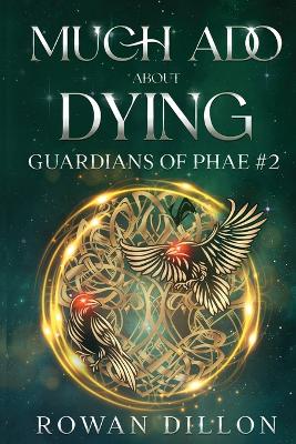 Much Ado About Dying: An Irish Contemporary Fantasy Novel - Dillon, Rowan, and Nicholas, Christy