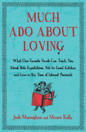 Much Ado about Loving: What Our Favorite Novels Can Teach You about Date Expectations, Not So-Great Gatsbys, and Love in the Time of Internet Personals