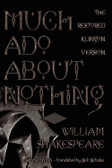 Much Ado about Nothing (Klingon Language Edition): The Restored Klingon Text