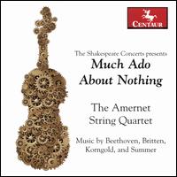 Much Ado About Nothing: Music by Beethoven, Britten, Korngold, and Summer - Amernet String Quartet; Brian Powell (double bass)