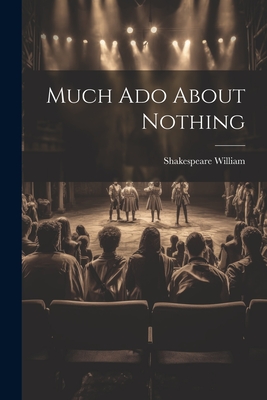 Much ado About Nothing - Shakespeare William, 1564-1616