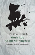 Much ADO about Nothingness: Essays on Nishida and Tanabe