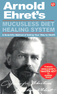 Mucusless Diet Healing System: "Master Key" to Superior Health