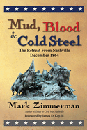 Mud, Blood and Cold Steel: The Retreat from Nashville, December 1864