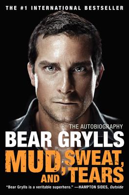 Mud, Sweat, and Tears: The Autobiography - Grylls, Bear