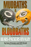 Mudbaths and Bloodbaths: The Inside Story of the Bears-Packers Rivalry - D'Amato, Gary, and Christl, Cliff, and Pierson, Don (Introduction by)