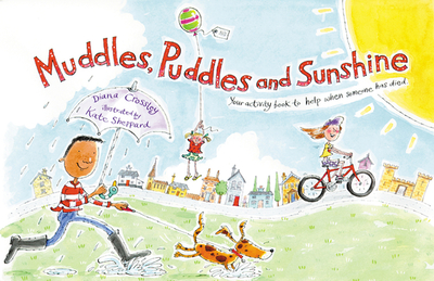 Muddles, Puddles and Sunshine: Your Activity Book to Help When Someone Has Died - Winston's Wish, and Crossley, Diana (Volume editor)