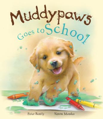 Muddypaws Goes to School - Bently, Peter