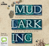 Mudlarking: Lost and Found on the River Thames