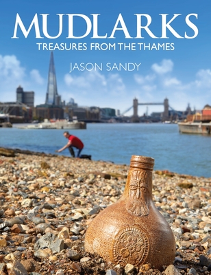 Mudlarks: Treasures from the Thames - Sandy, Jason