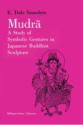 Mudra: A Study of Symbolic Gestures in Japanese Buddhist Sculpture - Saunders, Ernest Dale