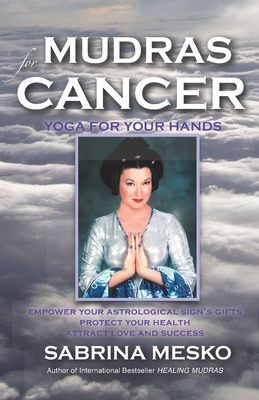 Mudras for Cancer: Yoga for your Hands - Mesko, Sabrina