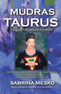 Mudras for Taurus: Yoga for Your Hands