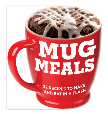 Mug Meals: 22 Recipes to Make and Eat in a Flash - Publications International Ltd