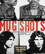 Mug Shots: An Archive of the Famous, Infamous, and Most Wanted