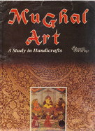 Mughal Art: A Study in Handicraft - Swarup, Shanti