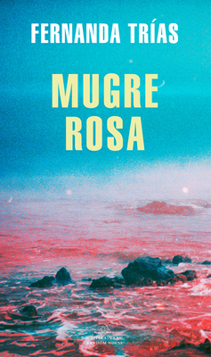 Mugre Rosa / Filthy Rose - Trias, Fernanda