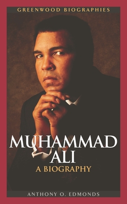 Muhammad Ali: A Biography - Edmonds, Anthony O