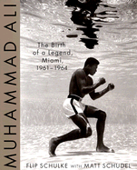 Muhammad Ali: Birth of a Legend, Miami, 1961-1964
