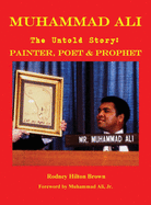 MUHAMMAD ALI - The Untold Story: Painter, Poet & Prophet