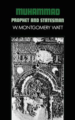 Muhammad: Prophet and Statesman - Watt, W Montgomery