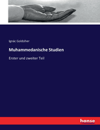 Muhammedanische Studien: Erster und zweiter Teil