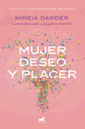 Mujer, Deseo y Placer: Por Una Nueva Sexualidad Femenina / Women: Their Desires and Pleasures