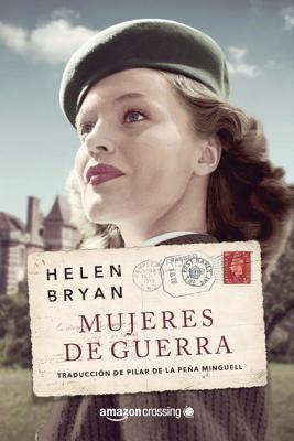 Mujeres de Guerra - Bryan, Helen, and De La Pena Minguell, Pilar (Translated by)